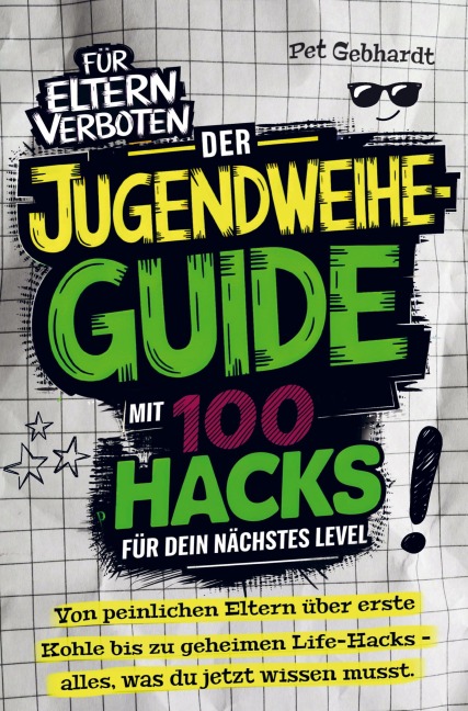 Der Jugendweihe-Guide mit 100 Hacks für dein nächstes Level - Pet Gebhardt