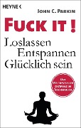 Fuck It! - John C. Parkin