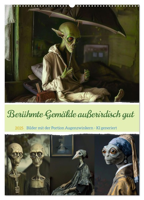 Berühmte Gemälde außerirdisch gut (Wandkalender 2025 DIN A2 hoch), CALVENDO Monatskalender - Cathrin Illgen