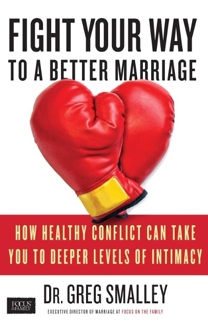 Fight Your Way to a Better Marriage - Greg Smalley