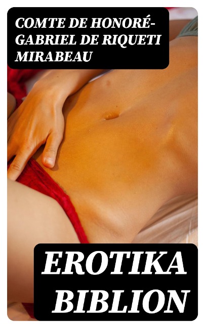 Erotika Biblion - Comte de Honoré-Gabriel de Riqueti Mirabeau