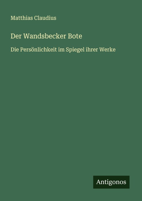 Der Wandsbecker Bote - Matthias Claudius