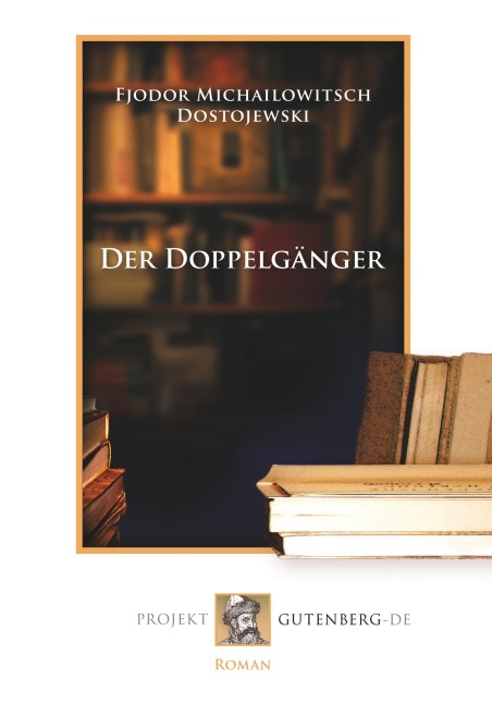 Der Doppelgänger - Fjodr Michailowitsch Dostojewski
