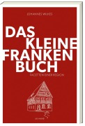 Cover-Bild zum Titel 'Das kleine Franken-Buch (Neuausgabe)' von 'Johannes Wilkes'