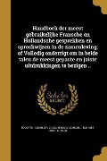 Cover-Bild zum Titel 'Handboek der meest gebruikelijke Fransche en Hollandsche gesprekken en spreckwijzen in de zamenleving; of Volledig onderrigt om in beide talen de meest gepaste en jaiste uitdrukkingen te bezigen ..' von 'Édouard Coursier'