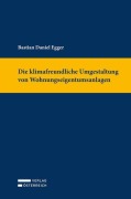 Cover-Bild zum Titel 'Die klimafreundliche Umgestaltung von Wohnungseigentumsanlagen' von 'Daniel Egger'