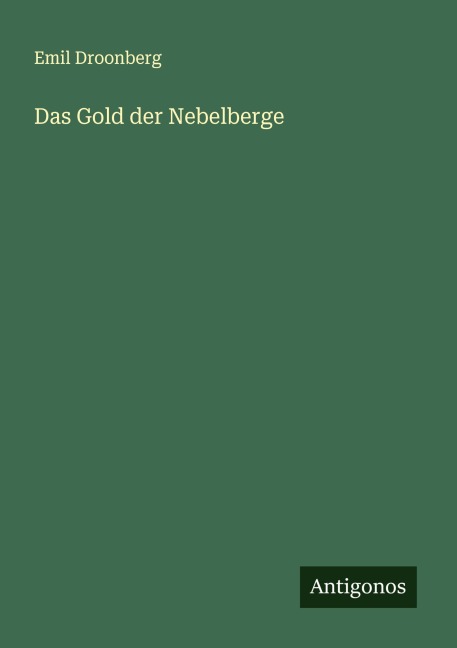Das Gold der Nebelberge - Emil Droonberg