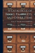 Cover-Bild zum Titel 'A Catalogue of Books, Pamphlets, and Other Items: Mostly Relating to Abraham Lincoln Offered for Sale' von ''