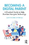 Cover-Bild zum Titel 'Becoming a Digital Parent' von 'Carrie Rogers Whitehead'
