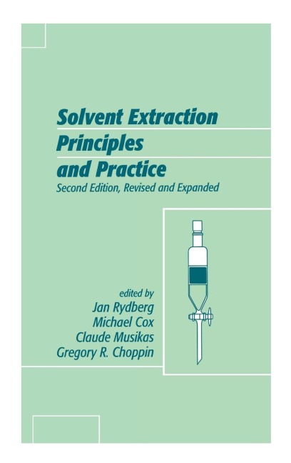 Solvent Extraction Principles and Practice, Revised and Expanded - 