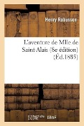 Cover-Bild zum Titel 'L'Aventure de Mlle de Saint-Alais (8e Édition)' von 'Henry Rabusson'