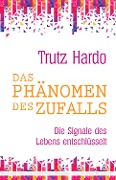 Cover-Bild zum Titel 'Das Phänomen des Zufalls' von 'Trutz Hardo'