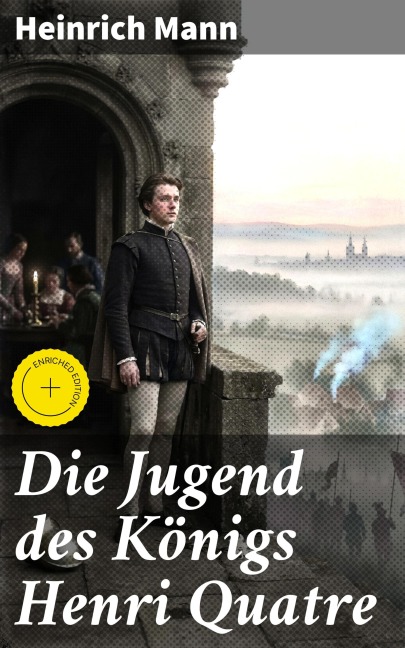 Die Jugend des Königs Henri Quatre - Heinrich Mann