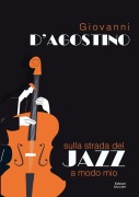 Sulla strada del Jazz a modo mio - Giovanni D'Agostino