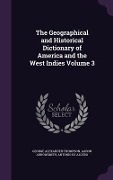 Cover-Bild zum Titel 'The Geographical and Historical Dictionary of America and the West Indies Volume 3' von 'George Alexander Thompson, Aaron Arrowsmith, Antonio De Alcedo'