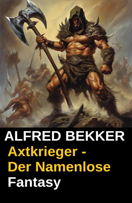 Axtkrieger: Der Namenlose - Alfred Bekker