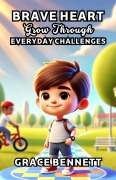 Cover-Bild zum Titel 'Brave Hearts Grow Through Everyday Challenges' von 'Grace Bennett'