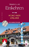 Wandern und Einkehren - Münchner Umland - Gerhard Hirtlreiter