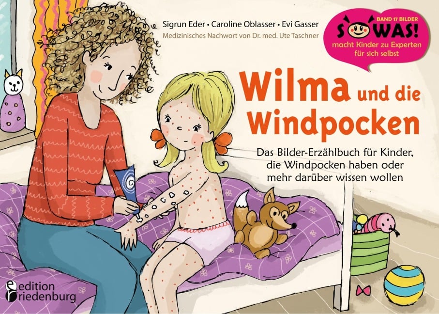 Wilma und die Windpocken - Das Bilder-Erzählbuch für Kinder, die Windpocken haben oder mehr darüber wissen wollen - Sigrun Eder, Evi Gasser, Caroline Oblasser