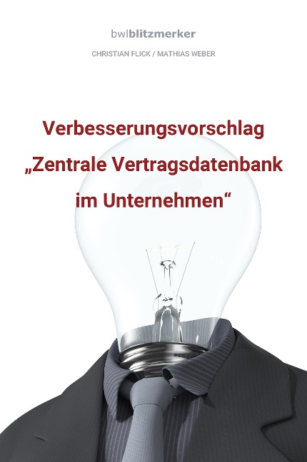 bwlBlitzmerker: Verbesserungsvorschlag "Zentrale Vertragsdatenbank im Unternehmen" - Christian Flick, Mathias Weber