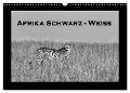 Afrika Schwarz - Weiss (Wandkalender 2025 DIN A3 quer), CALVENDO Monatskalender - Angelika Stern