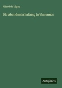 Cover-Bild zum Titel 'Die Abendunterhaltung in Vincennes' von 'Alfred De Vigny'