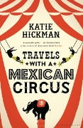 Cover-Bild zum Titel 'Travels with a Mexican Circus' von 'Katie Hickman'