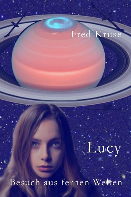 Lucy - Besuch aus fernen Welten (Band 1) - Fred Kruse
