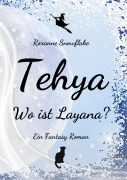 Cover-Bild zum Titel 'Tehya - Wo ist Layana?' von 'Roxanne Snowflake'