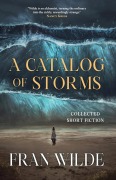 Cover-Bild zum Titel 'A Catalog of Storms' von 'Fran Wilde'