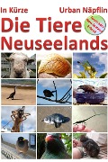 Cover-Bild zum Titel 'Die Tiere Neuseelands in Kuerze' von 'Urban Napflin'