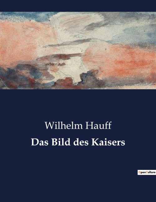 Das Bild des Kaisers - Wilhelm Hauff