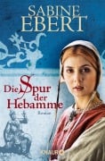 Die Spur der Hebamme - Sabine Ebert