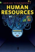 Cover-Bild zum Titel 'Human Resources' von 'Adrian Tchaikovsky'
