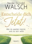 Entscheide dich jetzt! - Neale Donald Walsch