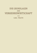 Cover-Bild zum Titel 'Die Grundlagen der Verkehrswirtschaft' von 'Carl Pirath'
