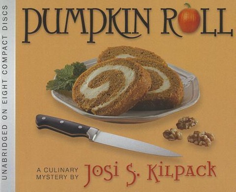 Pumpkin Roll: A Culinary Mystery - Josi S. Kilpack