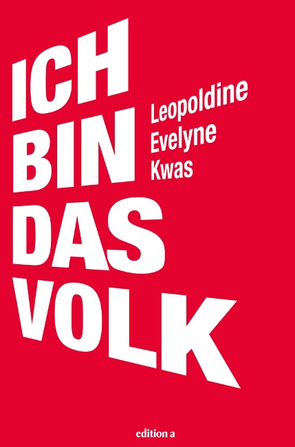 Ich bin das Volk - Leopoldine Evelyne Kwas