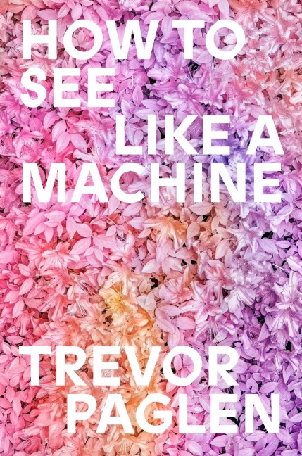 How to See Like a Machine - Trevor Paglen