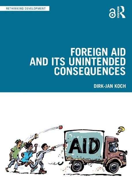 Foreign Aid and Its Unintended Consequences - Dirk-Jan Koch