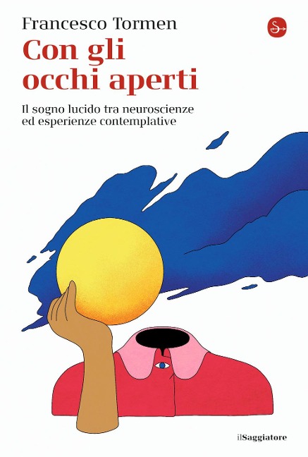Con gli occhi aperti. Il sogno lucido tra neuroscienze ed esperienze contemplative - Francesco Tormen