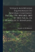 Cover-Bild zum Titel 'Voyage Aux Régions Équinoxiales Du Nouveau Continent, Fait En 1799, 1800,1802, 1803 Et 1804 Par Al. De Humboldt Et Bonpland...' von 'Alexandre De Humboldt'