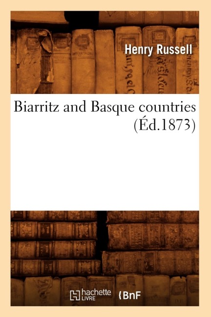 Biarritz and Basque Countries (Éd.1873) - Henry Russell