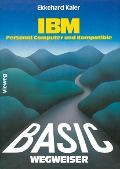 Cover-Bild zum Titel 'BASIC-Wegweiser für IBM Personal Computer und Kompatible' von 'Ekkehard Kaier'