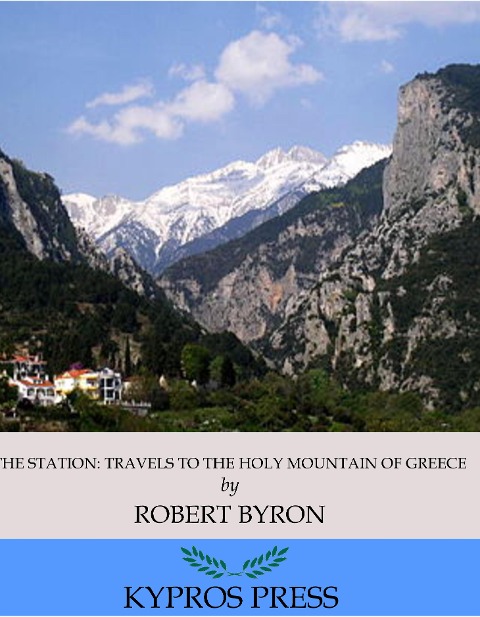 The Station: Travels to the Holy Mountain of Greece - Robert Byron