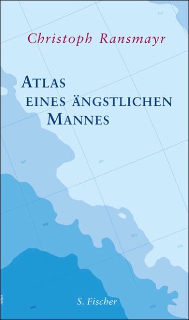 Atlas eines ängstlichen Mannes - Christoph Ransmayr