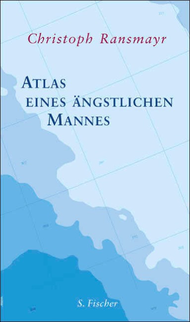 Atlas eines ängstlichen Mannes - Christoph Ransmayr