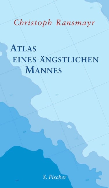 Atlas eines ängstlichen Mannes - Christoph Ransmayr