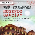 Cover-Bild zum Titel 'Wer erschoss Rosendo García?' von 'Rodolfo Walsh'