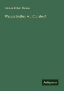 Cover-Bild zum Titel 'Warum bleiben wir Christen?' von 'Johann Robert Hanne'